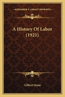 A History Of Labor 0548770786 Book Cover