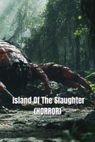Island Of The Slaughter (HORROR) B0DSJWB2T9 Book Cover