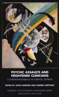 Psychic Assaults and Frightened Clinicians: Countertransference in Forensic Settings (The Forensic Psychotherapy Monograph Series) 1855755629 Book Cover