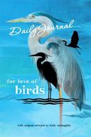 For Love of Birds - Daily Journal B0F1N1NQ38 Book Cover