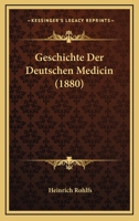 Geschichte Der Deutschen Medicin (1880) 1168487838 Book Cover