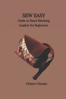 SEW EASY: Guide to Hand Stitching Leather for Beginners B0CTL61M24 Book Cover