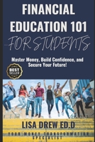 Financial Education 101... For Students: Master Money, Build Confidence, and Secure Your Future! B0DQGW42MW Book Cover