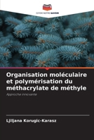 Organisation moléculaire et polymérisation du méthacrylate de méthyle (French Edition) 6208021928 Book Cover