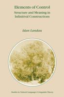 Elements of Control - Structure and Meaning in Infinitival Constructions (Studies in Natural Language and Linguistic Theory, Volume 51) (Studies in Natural Language and Linguistic Theory) 1402002939 Book Cover