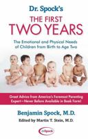 Dr. Spock's The First Two Years: The Emotional and Physical Needs of Children from Birth to Age 2 0743411226 Book Cover