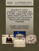 Saunders P. Lemon, Petitioner, v. Honorable John S. Druffel, Judge of the United States District Court for U.S. Supreme Court Transcript of Record with Supporting Pleadings 1270438166 Book Cover