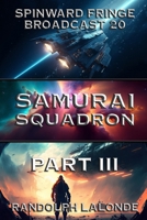 Samurai Squadron III: Spinward Fringe Broadcast 20 1988175666 Book Cover