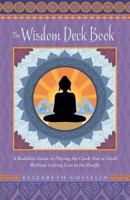 The Wisdom Deck Book: A Buddhist Guide to Playing the Cards You're Dealt Without Getting Lost in the Shuffle 0998515019 Book Cover