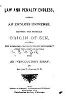 Law and Penalty Endless, in an Endless Universe, Showing the Probable Origin of Sin 1534666087 Book Cover