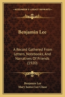 Benjamin Lee: A Record Gathered From Letters, Notebooks, And Narratives Of Friends 1166615103 Book Cover