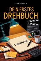 Dein erstes Drehbuch: Schritt für Schritt zur Story (German Edition) B0FN46LZN7 Book Cover