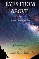 Eyes From Above!: A Sequel to A Real Love Story 1640453954 Book Cover