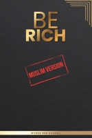 Be Rich Muslim Version B0GX6HB12L Book Cover