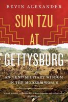 Sun Tzu at Gettysburg: Ancient Military Wisdom in the Modern World 0393078132 Book Cover