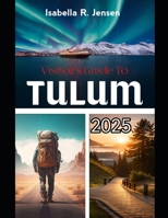 VISITOR’S GUIDE TO TULUM 2025 (Explorer's Guide) B0DQ5WLRMQ Book Cover