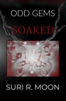Odd Gems : Soaked 0578695723 Book Cover