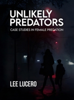 Unlikely Predators: Case Studies in Female Predation 1807645541 Book Cover
