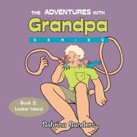 The Adventures with Grandpa Series: Book 2: Locker Island 1503513904 Book Cover