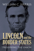 Lincoln and the Border States: Preserving the Union 070062015X Book Cover