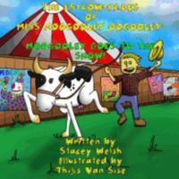 The Es-Cow-Pades of Miss Moogooley Oogooley: Moogooley Oogooley Goes to the Show 0992599393 Book Cover