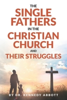 The Single Fathers In The Christian Christian Church And Their Struggles B0F331NWZN Book Cover