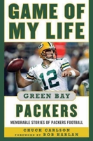 Game of My Life: Green Bay Packers: Memorable Stories of Packers Football (Game of My Life) 1596702427 Book Cover