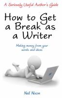 How to Get a Break as a Writer 1848765649 Book Cover
