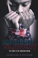 Modern Slavery: The story of my American dream 0578453053 Book Cover