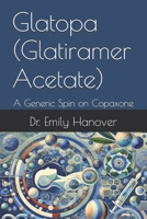 Glatopa (Glatiramer Acetate): A Generic Spin on Copaxone B0DZXWV54X Book Cover