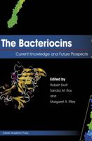 The Bacteriocins: Current Knowledge and Future Prospects 1910190373 Book Cover