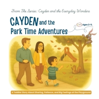 Cayden and the Park Time Adventures: A social emotional learning picture book for toddlers ages 2 to 5 1069524948 Book Cover