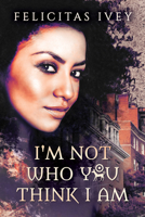 I'm Not Who You Think I Am 1640806032 Book Cover