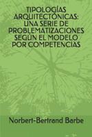 Tipolog�as Arquitect�nicas: Una Serie de Problematizaciones Seg�n El Modelo Por Competencias 1097656659 Book Cover