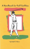 Handbook for Golf Caddies 0989980456 Book Cover