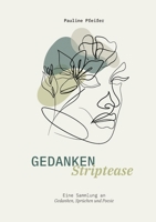 Gedanken Striptease: Eine Sammlung an Gedanken, Sprüchen und Poesie (German Edition) 3819209786 Book Cover