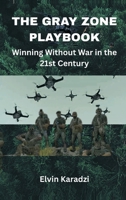 The Gray Zone Playbook: Winning Without War in the 21st Century 9347436976 Book Cover