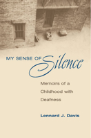 My Sense of Silence: MEMOIRS OF A CHILDHOOD WITH DEAFNESS (Creative Nonfiction) 0252025334 Book Cover