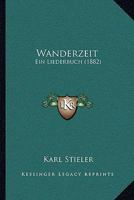 Wanderzeit: Ein Liederbuch (1882) 1167181875 Book Cover