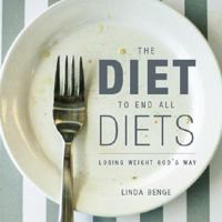 The Diet to End All Diets 1602478279 Book Cover