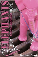 Pink Elephants: Hurt - Stories Between - Hope 1543903037 Book Cover