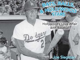 Bats, Balls, and Hollywood Stars: Hollywood S Love Affair with Baseball 1891928465 Book Cover