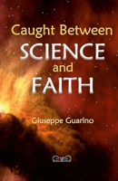 Caught Between Science and Faith 1447849108 Book Cover