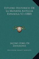 Estudio Historico De La Moneda Antigua Espanola V2 (1880) 1166764303 Book Cover