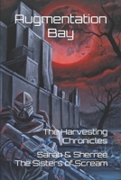 Augmentation Bay: The Harvesting Chronicles 0645786500 Book Cover