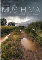 Mustelmia: matkalippu menneisyyteen 9523302663 Book Cover