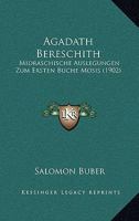 Agadath Bereschith: Midraschische Auslegungen Zum Ersten Buche Mosis (1902) 1120140757 Book Cover