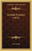 Aristide Froissart 1164579789 Book Cover