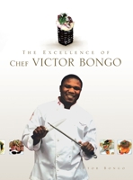 The Excellence of Chef Victor Bongo 1441500960 Book Cover