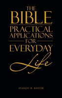 The Bible - Practical Applications for Everyday Life 1664284958 Book Cover